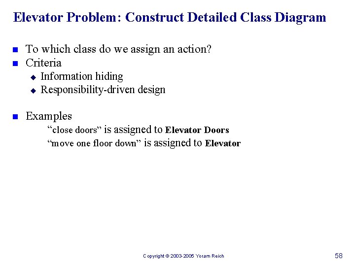 Elevator Problem: Construct Detailed Class Diagram n n To which class do we assign