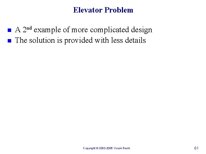 Elevator Problem n n A 2 nd example of more complicated design The solution
