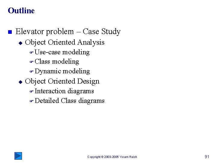 Outline n Elevator problem – Case Study u Object Oriented Analysis F Use-case modeling