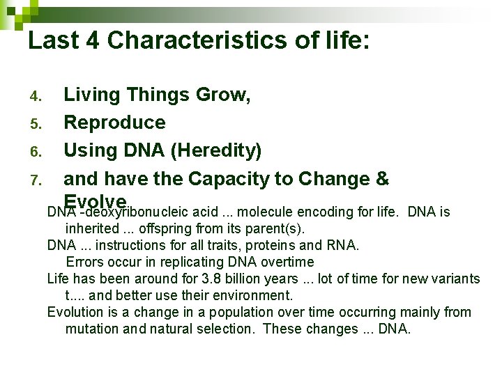 Last 4 Characteristics of life: Living Things Grow, 5. Reproduce 6. Using DNA (Heredity)