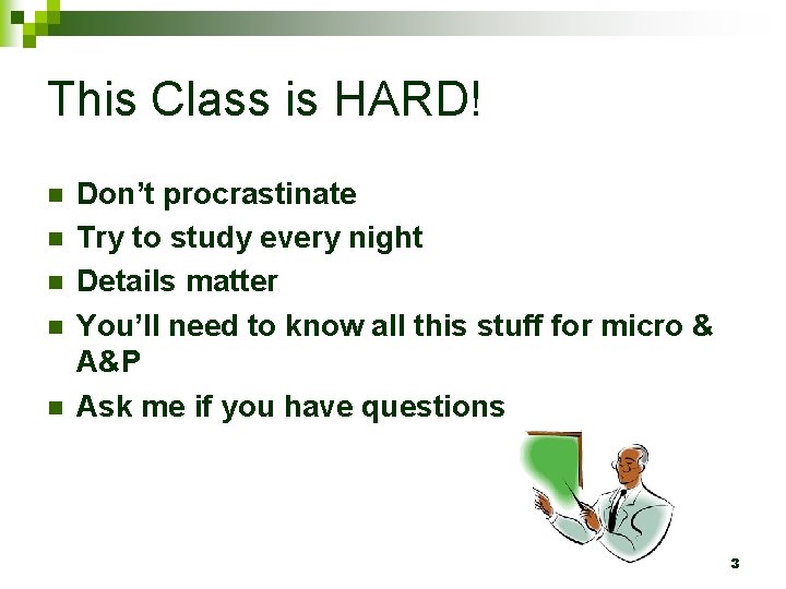This Class is HARD! n n n Don’t procrastinate Try to study every night