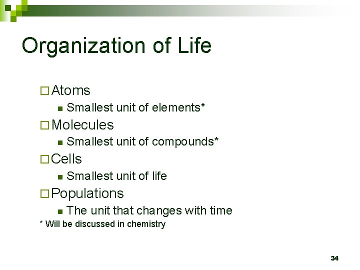 Organization of Life ¨ Atoms n Smallest unit of elements* ¨ Molecules n Smallest