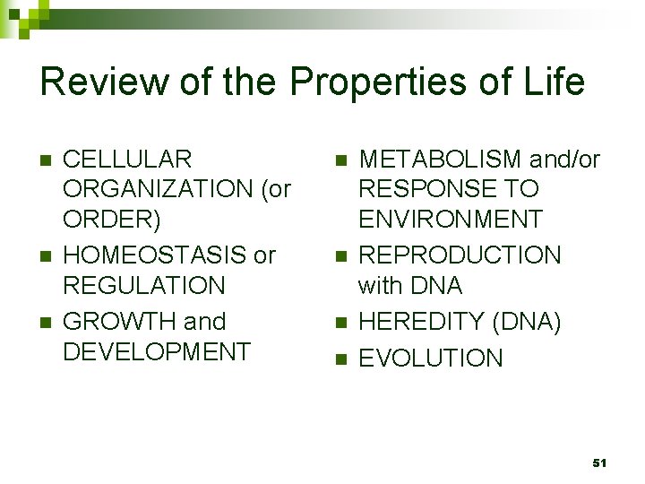 Review of the Properties of Life n n n CELLULAR ORGANIZATION (or ORDER) HOMEOSTASIS