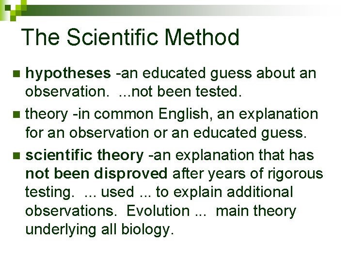 The Scientific Method hypotheses -an educated guess about an observation. . not been tested.