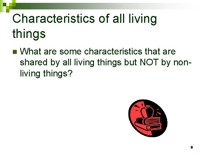 Characteristics of all living things n What are some characteristics that are shared by