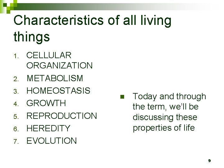 Characteristics of all living things 1. 2. 3. 4. 5. 6. 7. CELLULAR ORGANIZATION