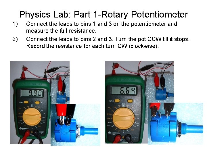 Physics Lab: Part 1 -Rotary Potentiometer 1) 2) Connect the leads to pins 1