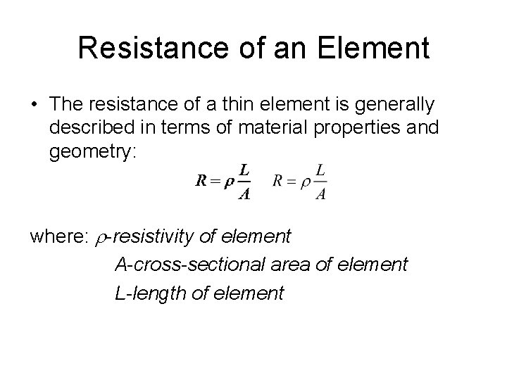 Resistance of an Element • The resistance of a thin element is generally described