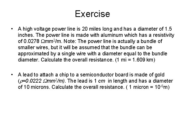 Exercise • A high voltage power line is 20 miles long and has a