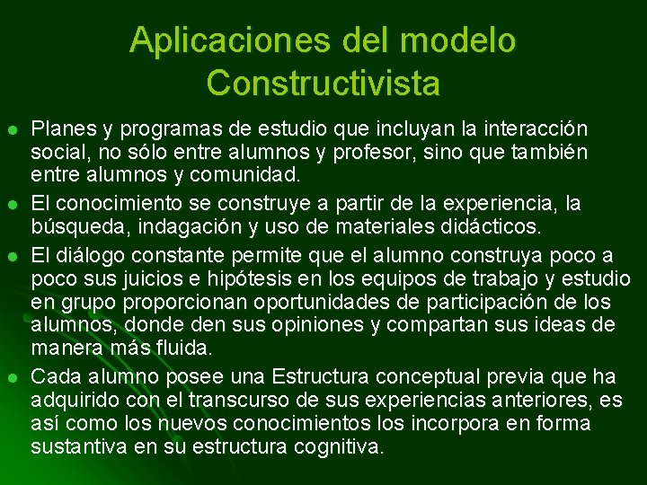 Aplicaciones del modelo Constructivista l l Planes y programas de estudio que incluyan la