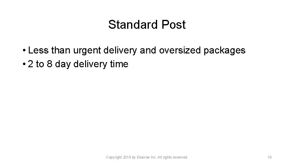 Standard Post • Less than urgent delivery and oversized packages • 2 to 8