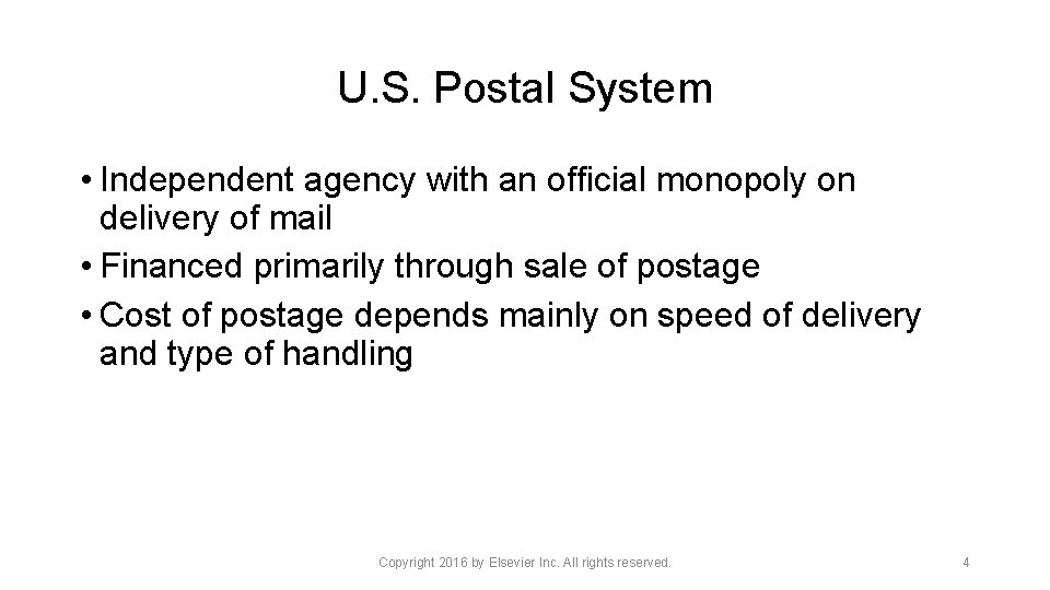 U. S. Postal System • Independent agency with an official monopoly on delivery of