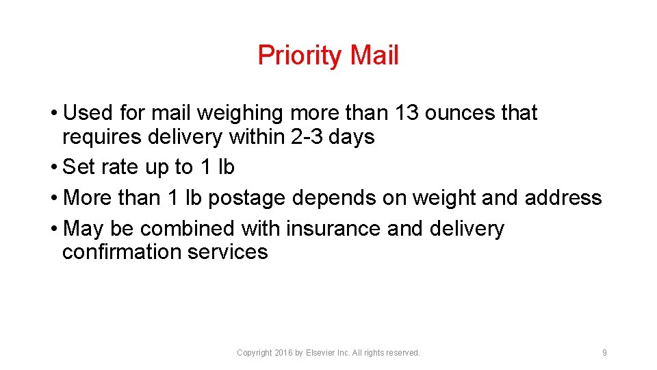 Priority Mail • Used for mail weighing more than 13 ounces that requires delivery