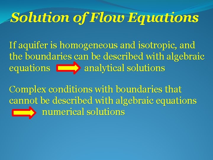 Solution of Flow Equations If aquifer is homogeneous and isotropic, and the boundaries can