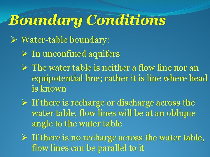 Boundary Conditions Ø Water-table boundary: Ø In unconfined aquifers Ø The water table is