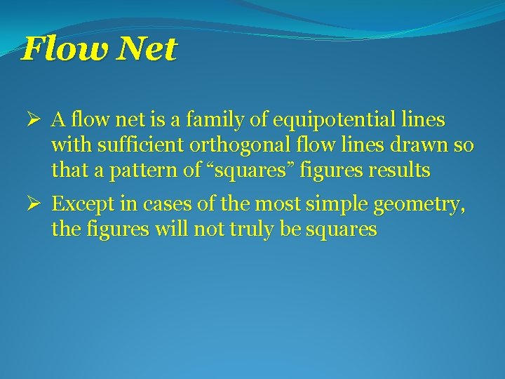 Flow Net Ø A flow net is a family of equipotential lines with sufficient