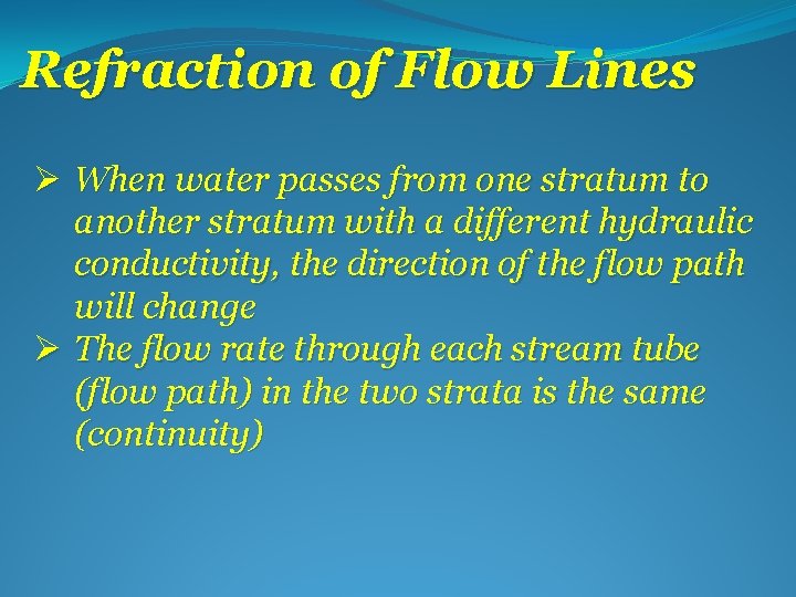 Refraction of Flow Lines Ø When water passes from one stratum to another stratum