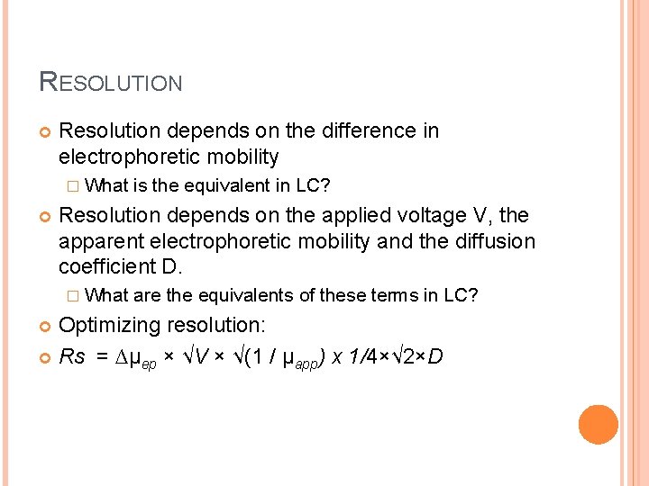 RESOLUTION Resolution depends on the difference in electrophoretic mobility � What is the equivalent