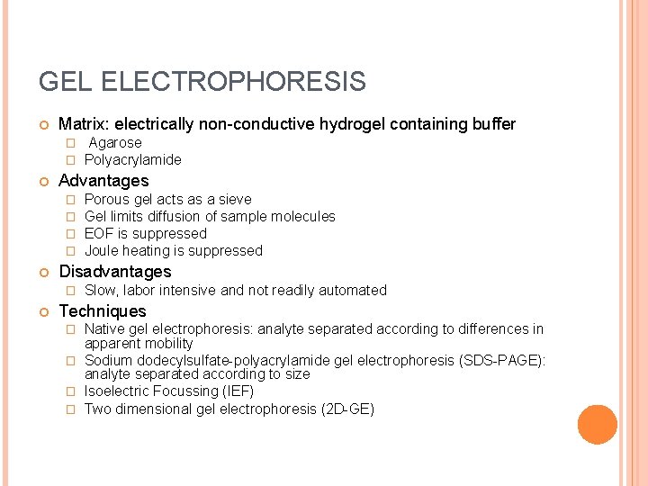 GEL ELECTROPHORESIS Matrix: electrically non-conductive hydrogel containing buffer � � Advantages � � Porous