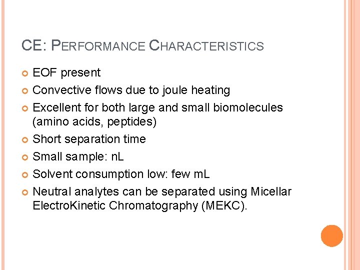 CE: PERFORMANCE CHARACTERISTICS EOF present Convective flows due to joule heating Excellent for both