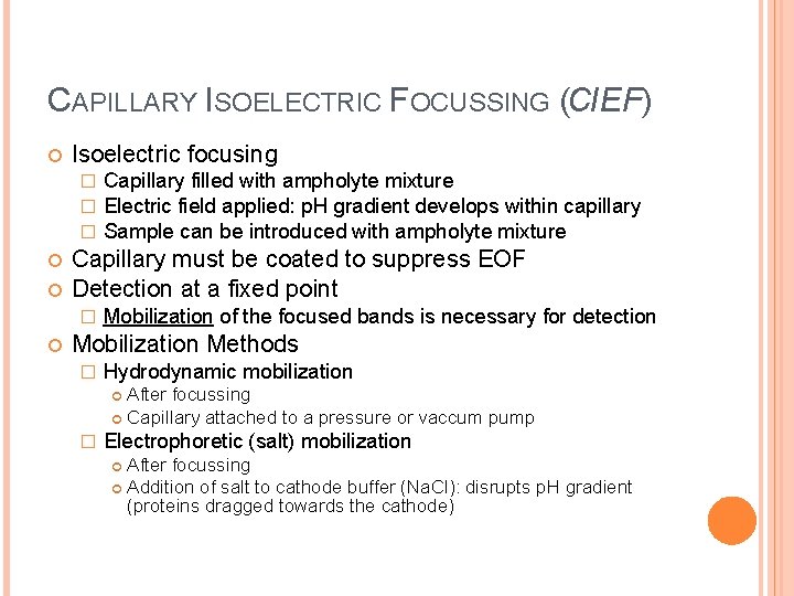 CAPILLARY ISOELECTRIC FOCUSSING (CIEF) Isoelectric focusing � � � Capillary must be coated to