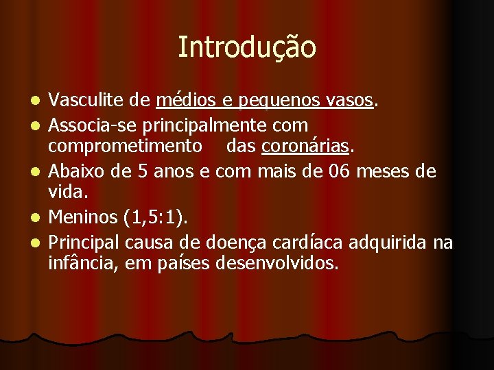 Introdução l l l Vasculite de médios e pequenos vasos. Associa-se principalmente comprometimento das