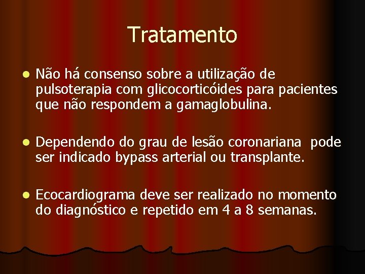 Tratamento l Não há consenso sobre a utilização de pulsoterapia com glicocorticóides para pacientes