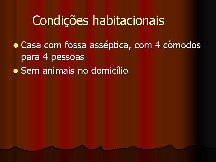 Condições habitacionais l Casa com fossa asséptica, com 4 cômodos para 4 pessoas l