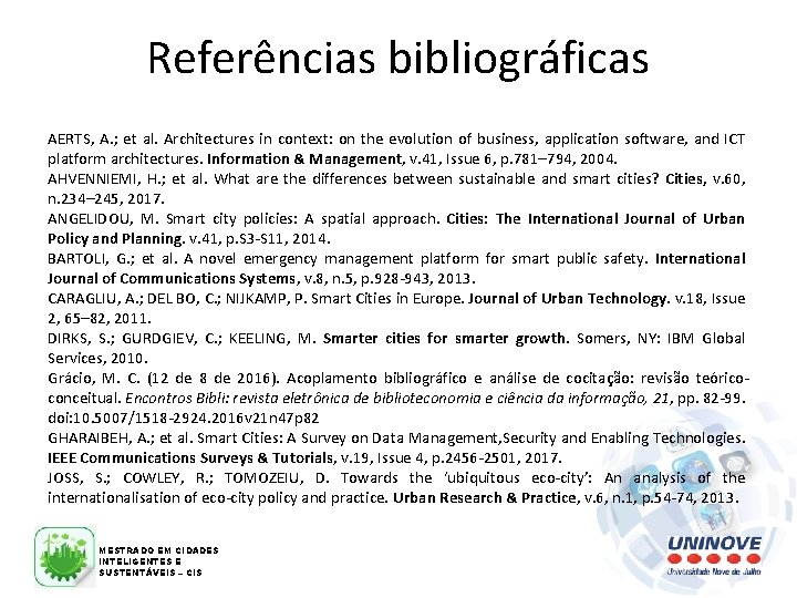 Referências bibliográficas AERTS, A. ; et al. Architectures in context: on the evolution of