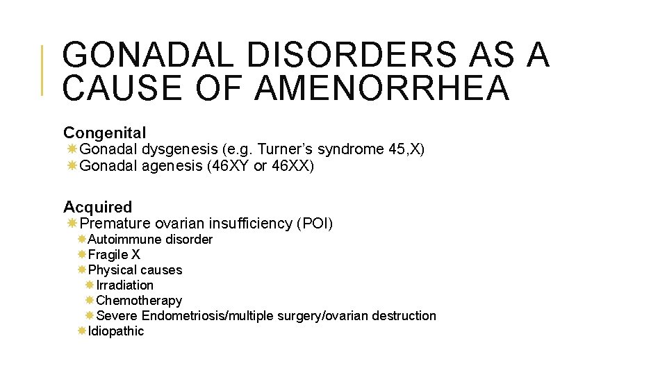 GONADAL DISORDERS AS A CAUSE OF AMENORRHEA Congenital Gonadal dysgenesis (e. g. Turner’s syndrome