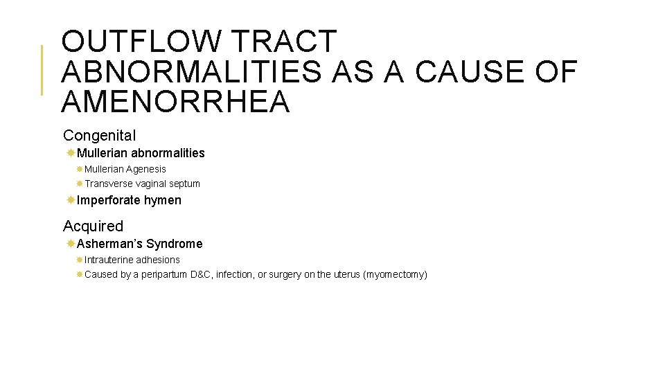 OUTFLOW TRACT ABNORMALITIES AS A CAUSE OF AMENORRHEA Congenital Mullerian abnormalities Mullerian Agenesis Transverse