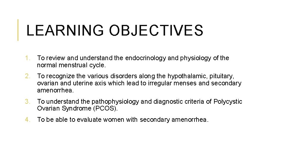 LEARNING OBJECTIVES 1. To review and understand the endocrinology and physiology of the normal