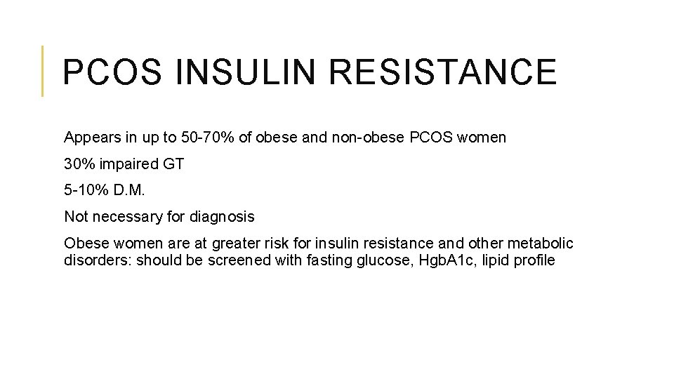 PCOS INSULIN RESISTANCE Appears in up to 50 -70% of obese and non-obese PCOS