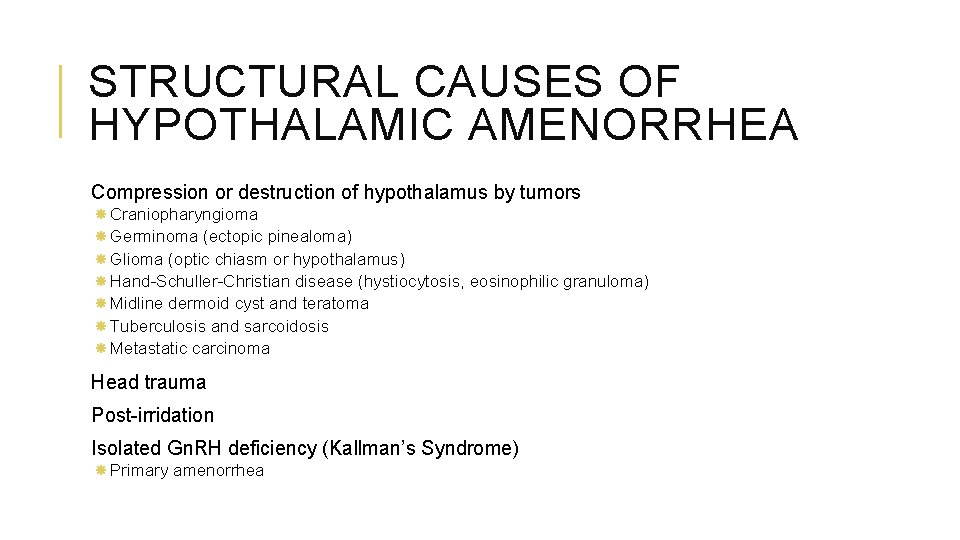 STRUCTURAL CAUSES OF HYPOTHALAMIC AMENORRHEA Compression or destruction of hypothalamus by tumors Craniopharyngioma Germinoma