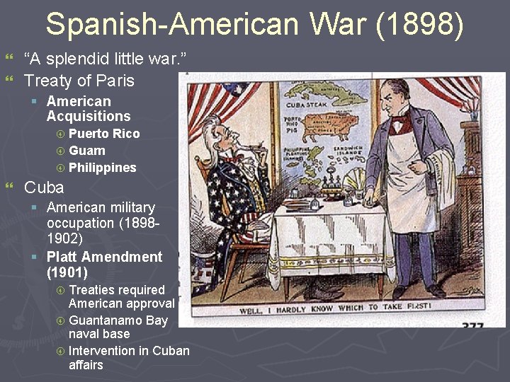 Spanish-American War (1898) “A splendid little war. ” } Treaty of Paris } §