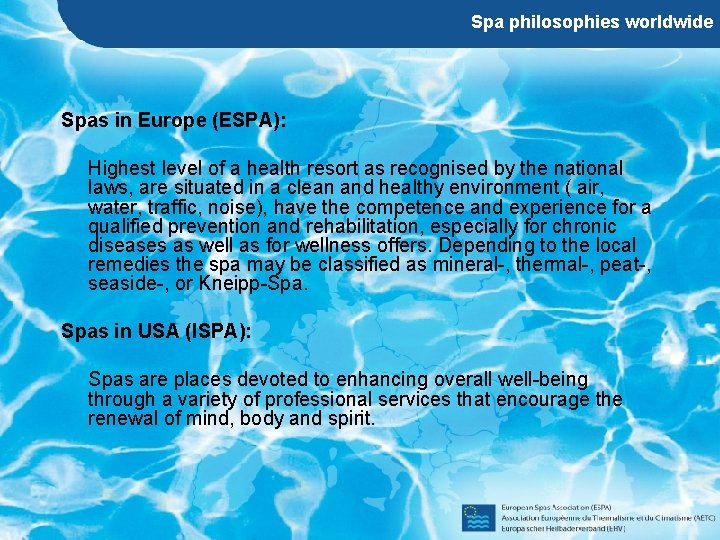 Spa philosophies worldwide Spas in Europe (ESPA): Highest level of a health resort as