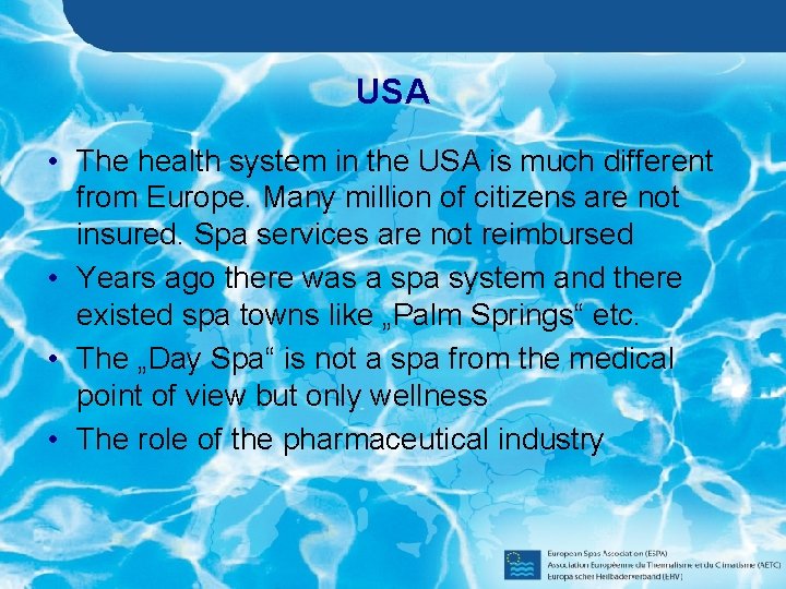 USA • The health system in the USA is much different from Europe. Many