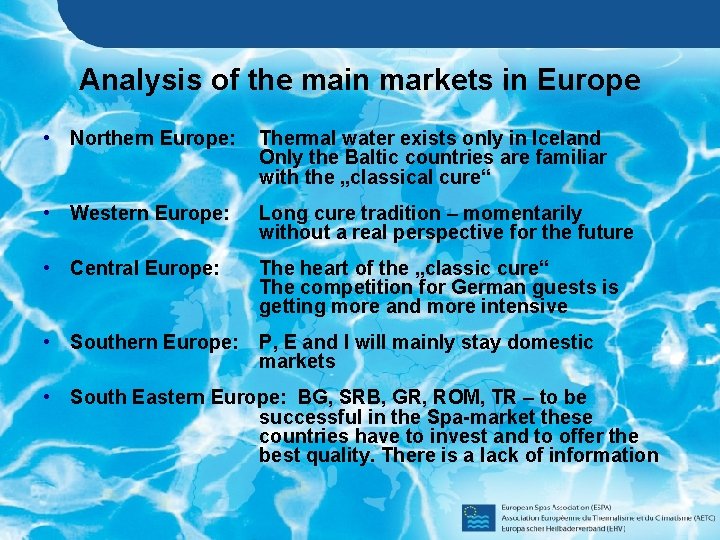 Analysis of the main markets in Europe • Northern Europe: Thermal water exists only