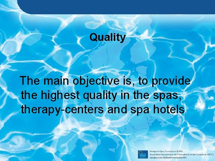  Quality The main objective is, to provide the highest quality in the spas,