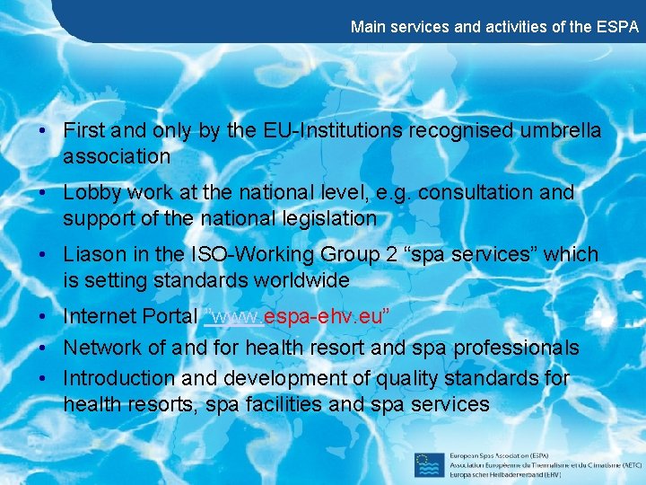 Main services and activities of the ESPA • First and only by the EU-Institutions