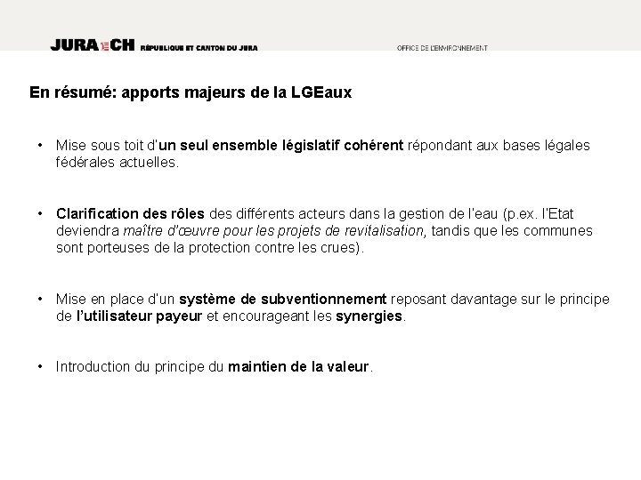 En résumé: apports majeurs de la LGEaux • Mise sous toit d’un seul ensemble