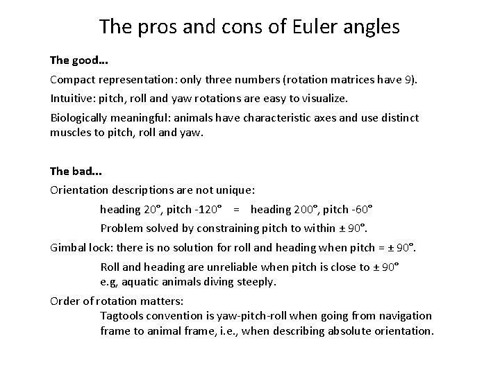 The pros and cons of Euler angles The good. . . Compact representation: only
