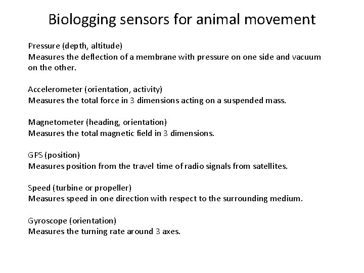 Biologging sensors for animal movement Pressure (depth, altitude) Measures the deflection of a membrane