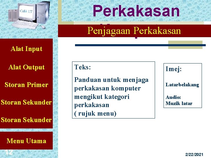 Perkakasan Penjagaan Perkakasan Komputer Alat Input Alat Output Storan Primer Storan Sekunder Teks: Panduan