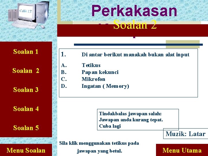 Perkakasan Soalan 2 Komputer Soalan 1 Soalan 2 Soalan 3 Soalan 4 Soalan 5