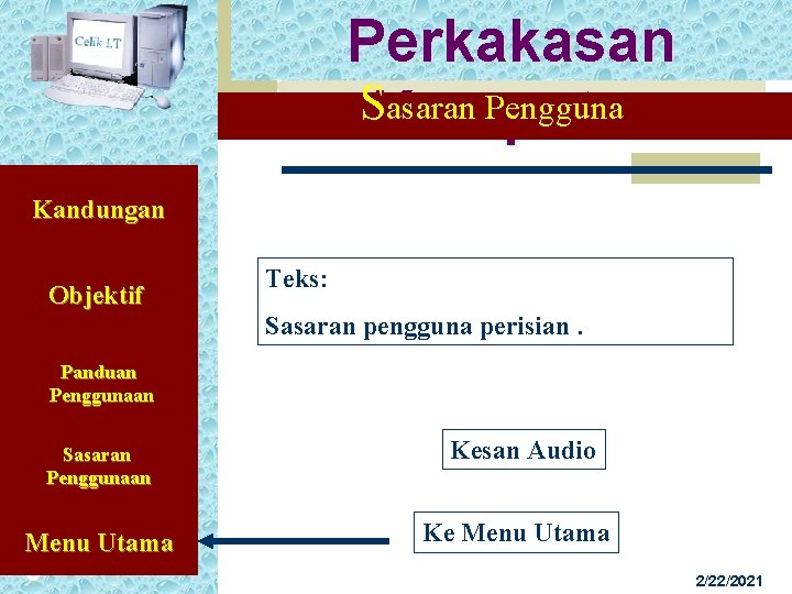 Perkakasan SKomputer asaran Pengguna Kandungan Objektif Teks: Sasaran pengguna perisian. Panduan Penggunaan Sasaran Penggunaan