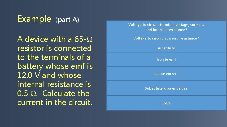 Example (part A) A device with a 65 - resistor is connected to the