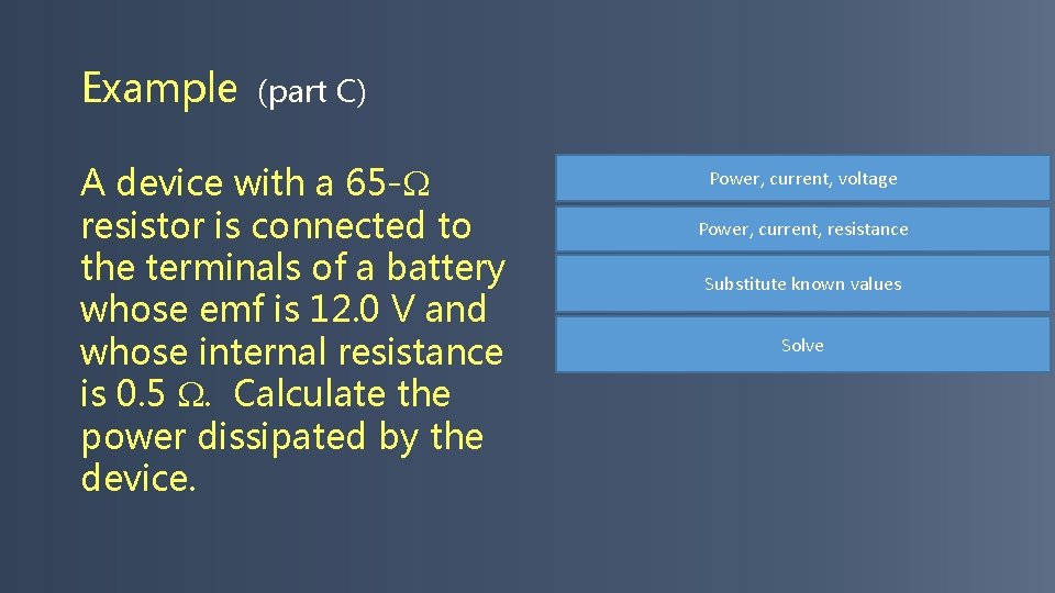 Example (part C) A device with a 65 - resistor is connected to the