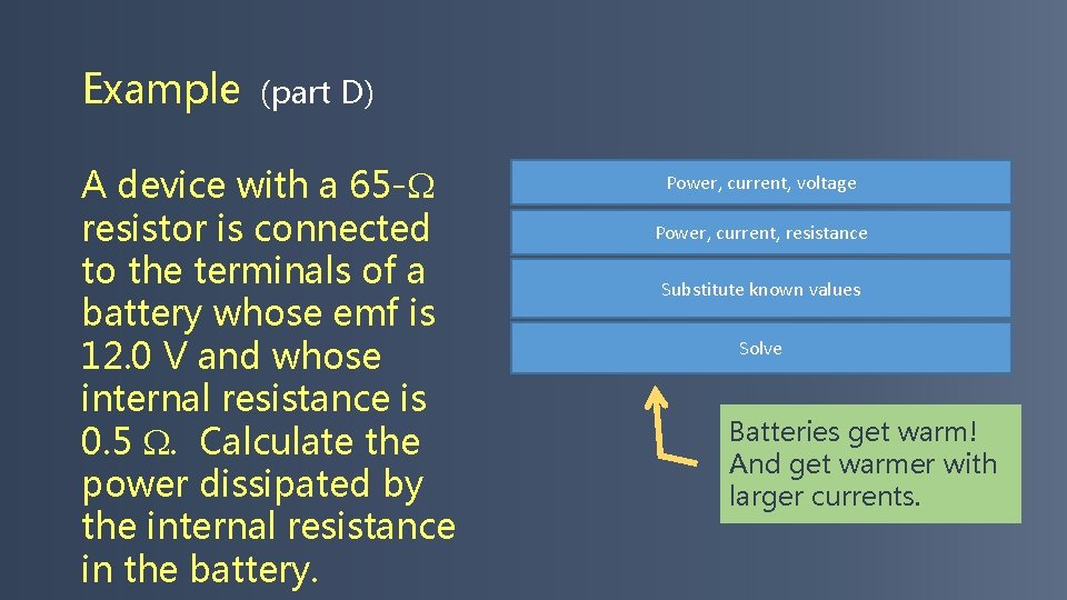 Example (part D) A device with a 65 - resistor is connected to the