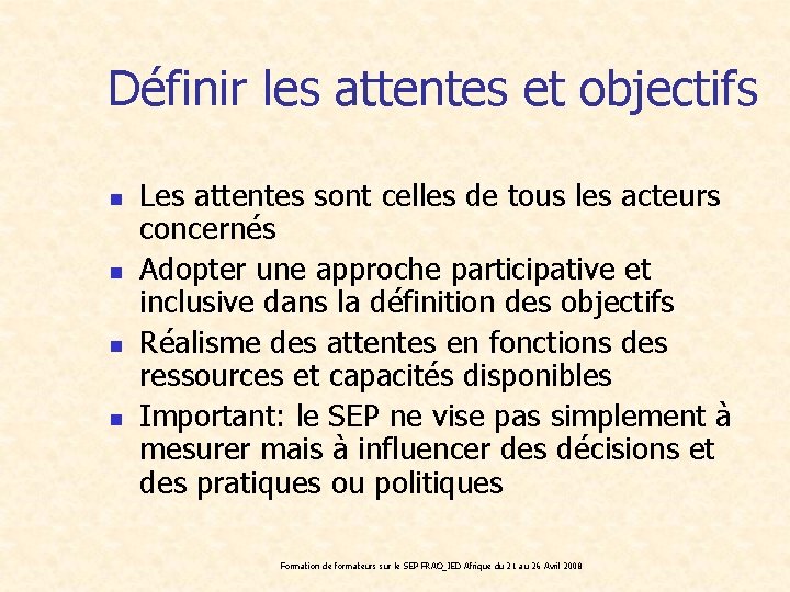 Définir les attentes et objectifs n n Les attentes sont celles de tous les